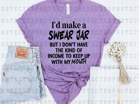 I'D MAKE A SWEAR JAR *SINGLE COLOR* - DTF TRANSFER