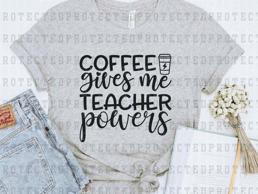 COFFEE GIVES ME TEACHER POWERS *SINGLE COLOR* - DTF TRANSFER