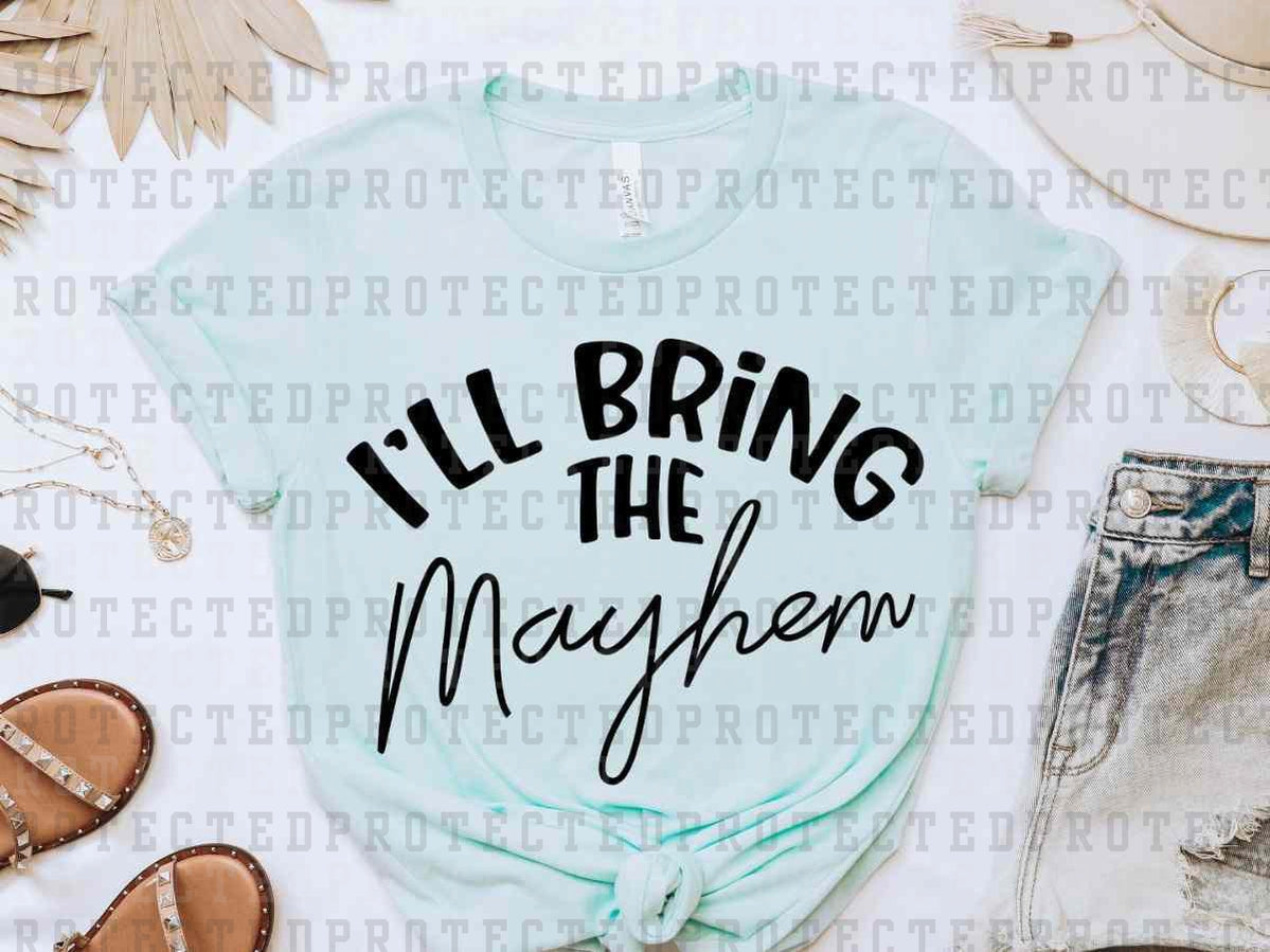 I'LL BRING THE MAYHEM *SINGLE COLOR* -  DTF TRANSFER