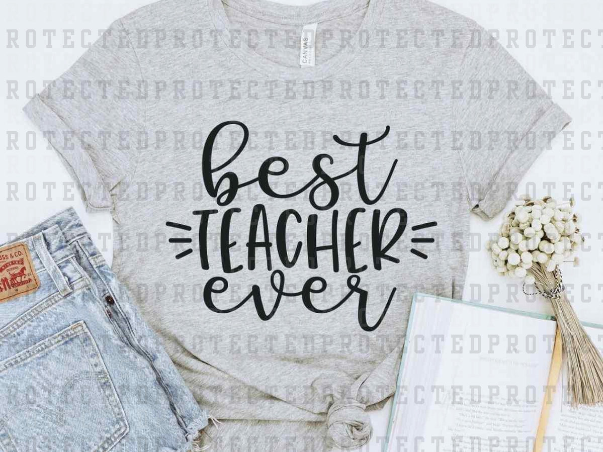 BEST TEACHER EVER *SINGLE COLOR* - DTF TRANSFER