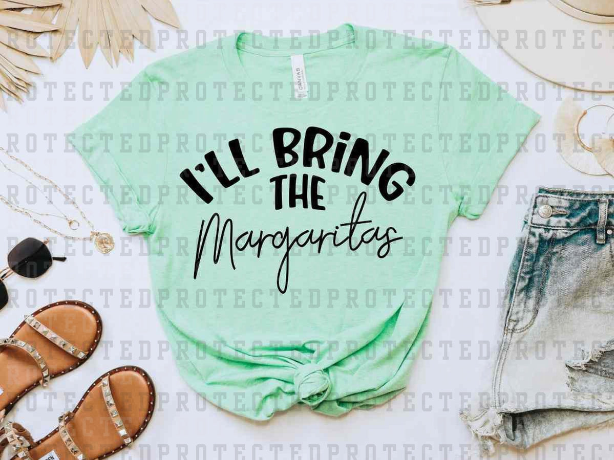 I'LL BRING THE MARGARITAS *SINGLE COLOR* -  DTF TRANSFER