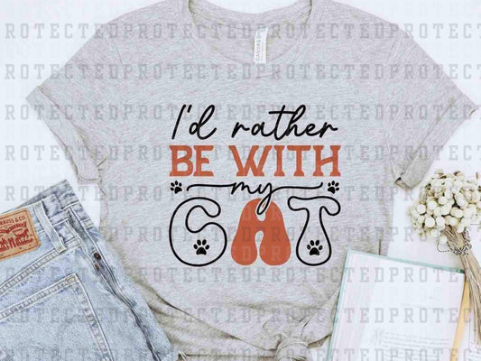 I'D RATHER BE WITH MY CAT - DTF TRANSFER