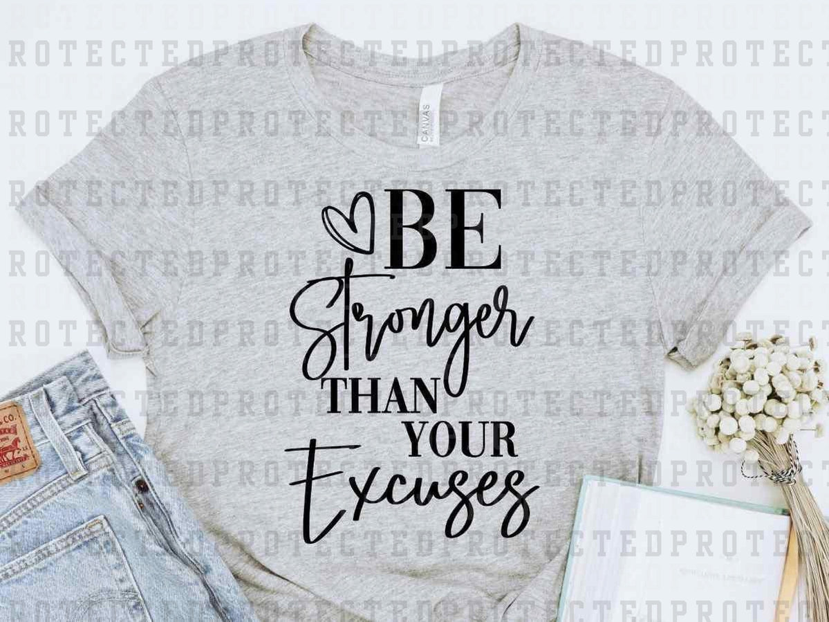 BE STRONGER THAN *SINGLE COLOR* - DTF TRANSFER