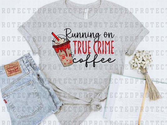 RUNNING ON TRUE CRIME + COFFEE - DTF TRANSFER