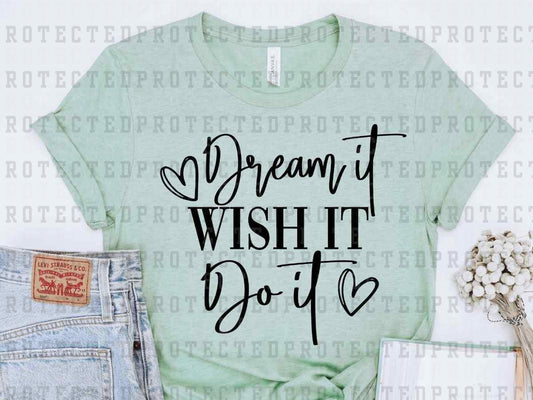 DREAM IT WISH IT DO IT *SINGLE COLOR* - DTF TRANSFER