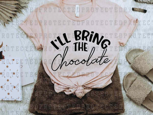 I'LL BRING THE CHOCOLATE *SINGLE COLOR* -  DTF TRANSFER