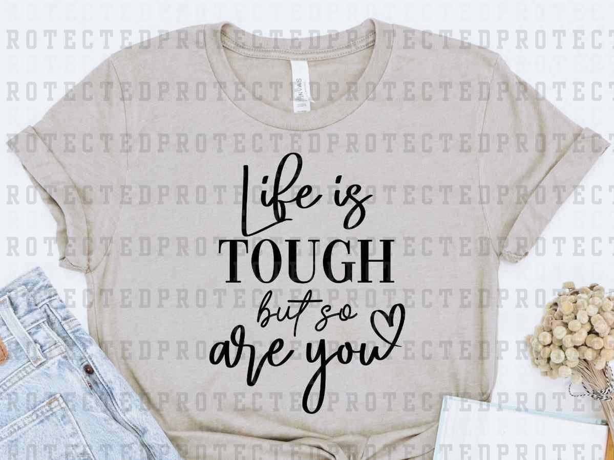 LIFE IS TOUGH *SINGLE COLOR* - DTF TRANSFER