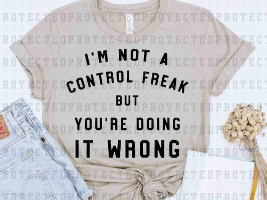 I'M NOT A CONTROL FREAK *SINGLE COLOR* - DTF TRANSFER