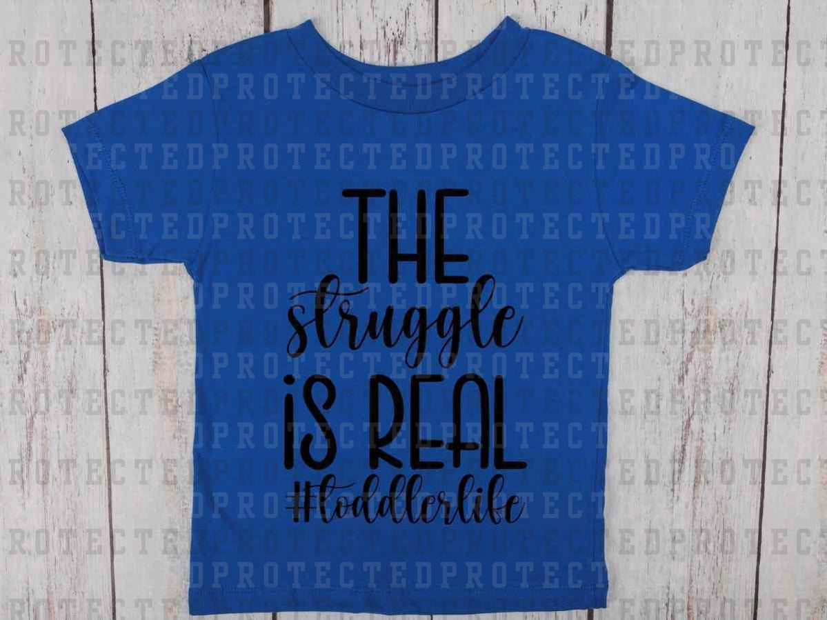 THE STRUGGLE IS REAL *SINGLE COLOR* - DTF TRANSFER