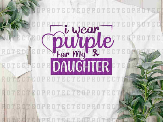 I WEAR PURPLE FOR MY DAUGHTER - DTF TRANSFER