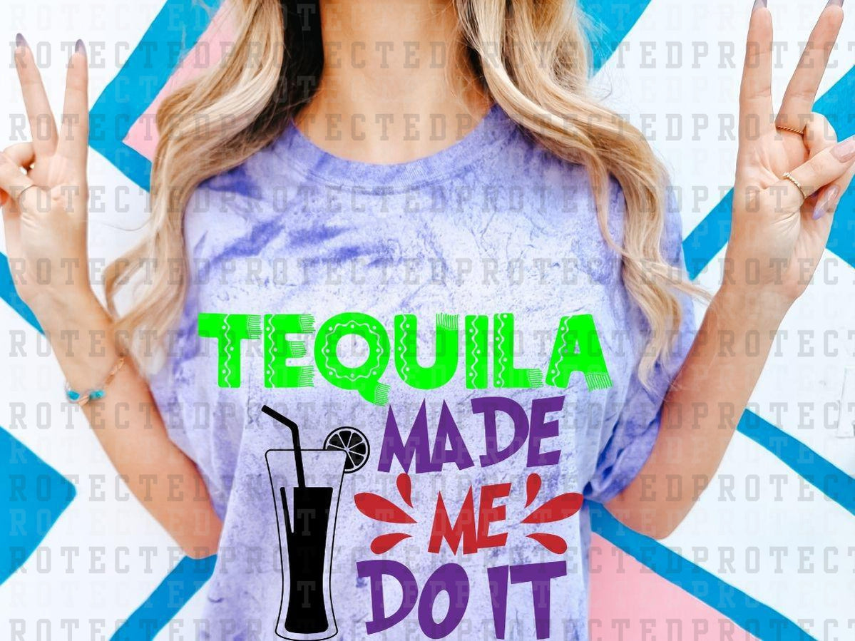 TEQUILA MADE ME DO IT  - DTF TRANSFER