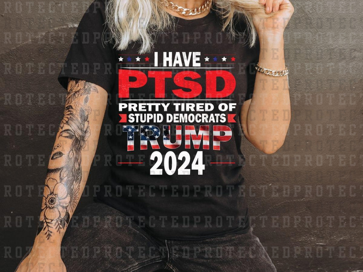 I HAVE PTSD TRUMP 2024 - DTF TRANSFER