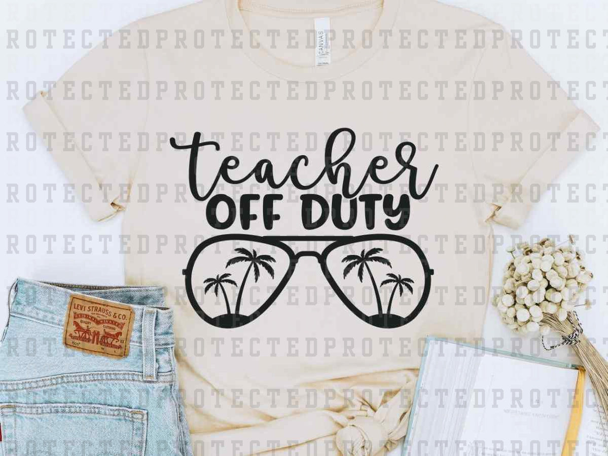 TEACHER OFF DUTY *SINGLE COLOR* - DTF TRANSFER