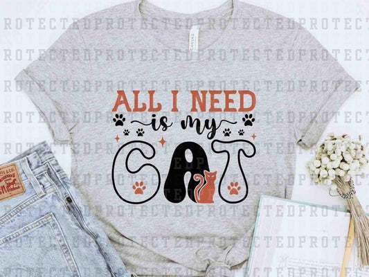 ALL I NEED IS MY CAT - DTF TRANSFER