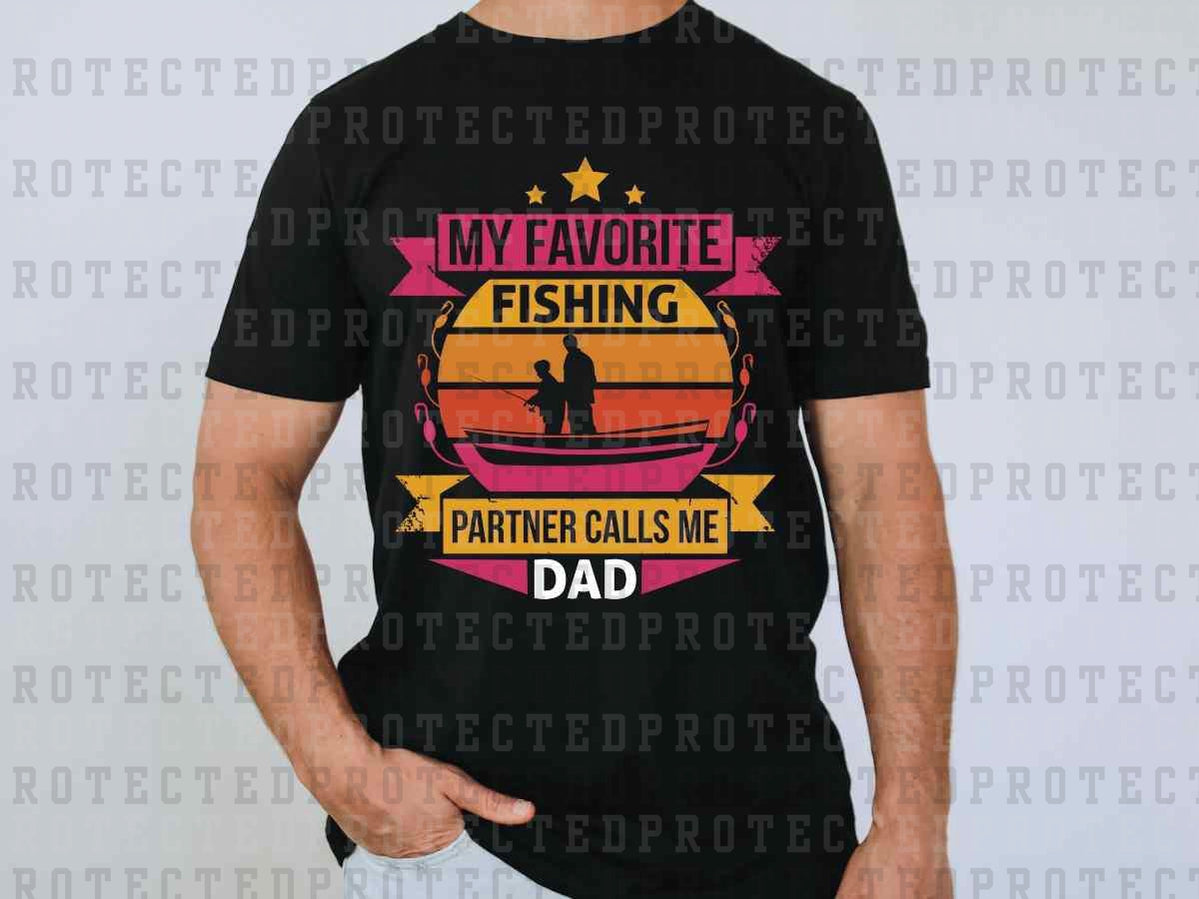 MY FAVORITE FISHING PARTNER CALLS ME DAD - DTF TRANSFER