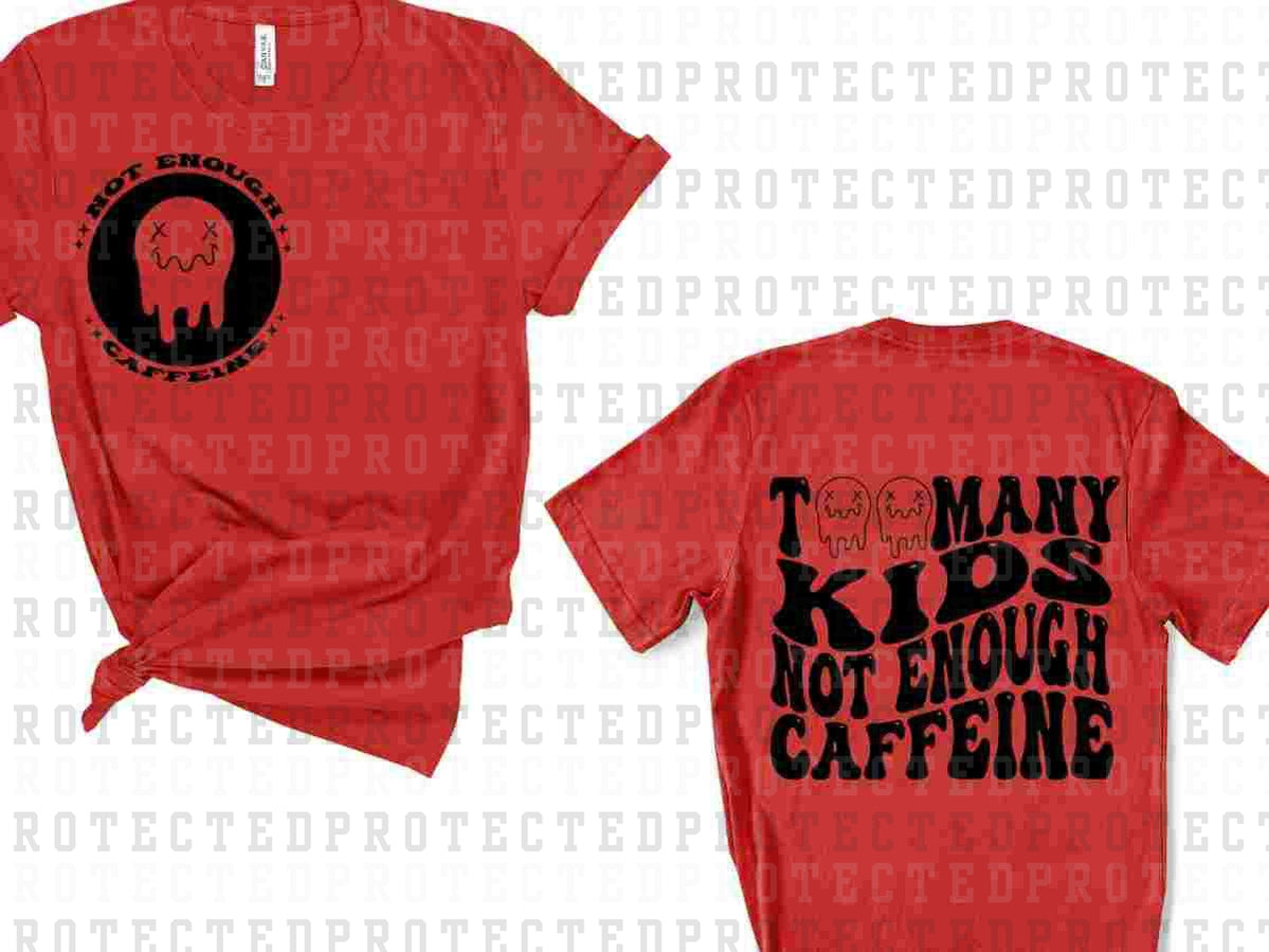 NOT ENOUGH CAFFEINE (SINGLE COLOR/POCKET/BACK)- DTF TRANSFER