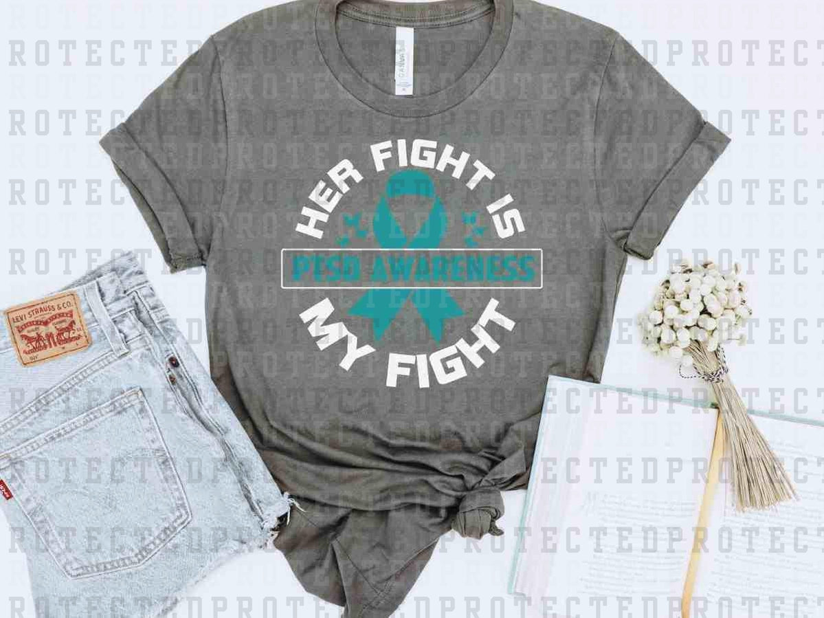 HER FIGHT IS MY FIGHT PTSD AWARENESS - DTF TRANSFER