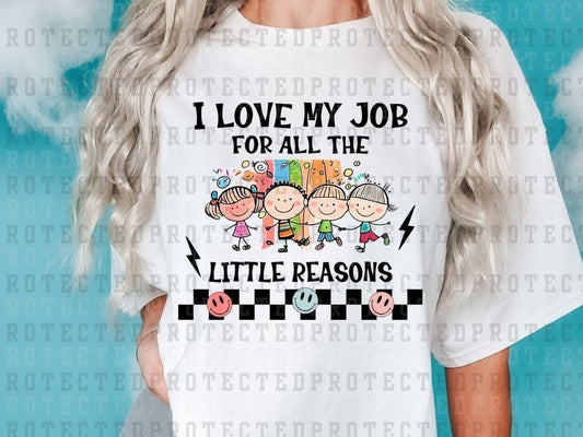 I LOVE MY JOB FOR ALL THE LITTLE REASONS - DTF TRANSFER