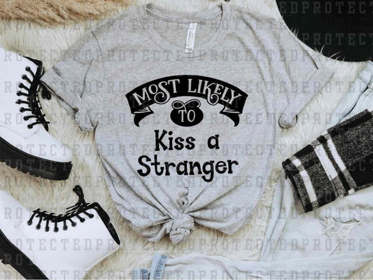 MOST LIKELY TO KISS A STRANGER *SINGLE COLOR* - DTF TRANSFER