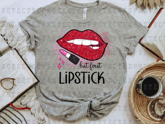 BUT FIRST, LIPSTICK - DTF TRANSFER