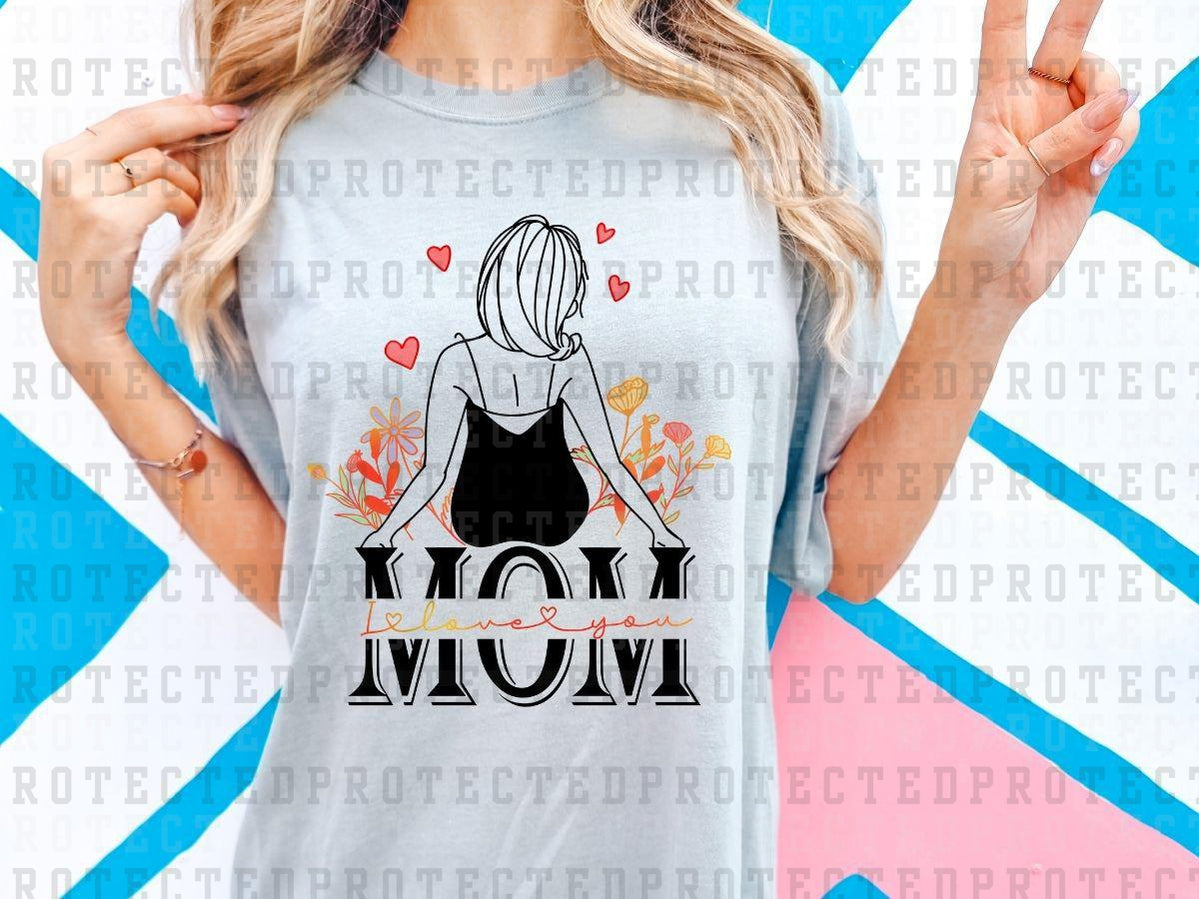 MOM I LOVE YOU - DTF TRANSFER