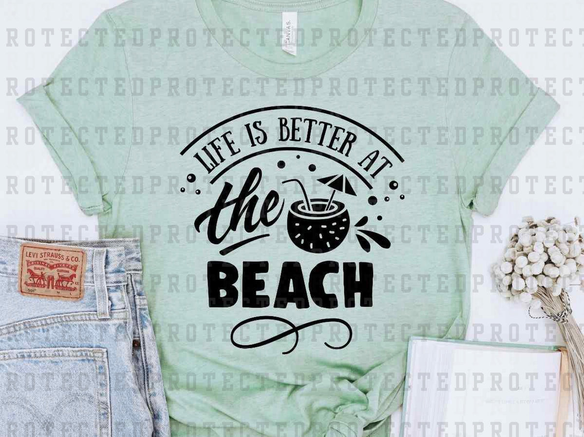 LIFE IS BETTER AT THE BEACH *SINGLE COLOR* - DTF TRANSFER