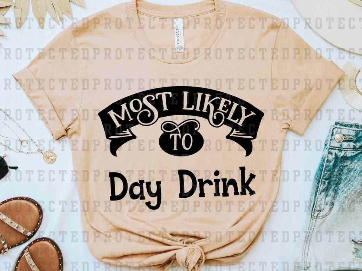 MOST LIKELY TO DAY DRINK *SINGLE COLOR* - DTF TRANSFER