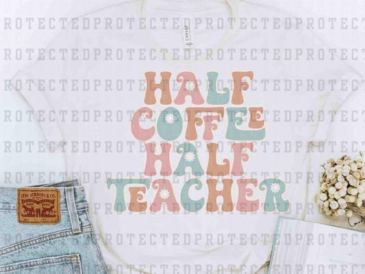 HALF COFFEE HALF TEACHER - DTF TRANSFER