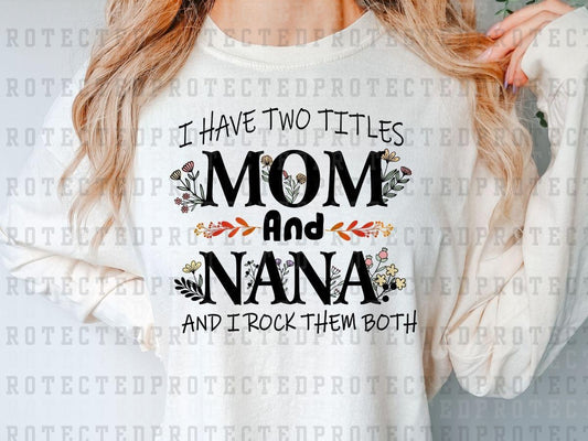 I HAVE TWO TITLES MOM AND NANA - DTF TRANSFER