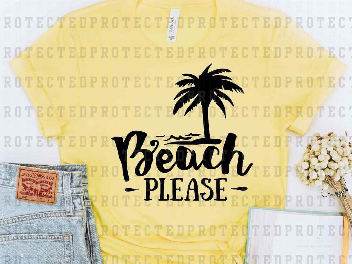 BEACH PLEASE *SINGLE COLOR* - DTF TRANSFER