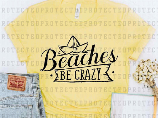 BEACHES BE CRAZY *SINGLE COLOR* - DTF TRANSFER