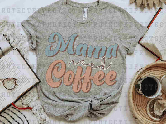 MAMA NEED COFFEE - DTF TRANSFER