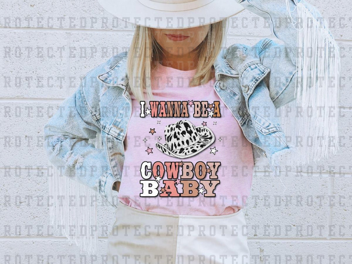 I WANNA BE A COWBOY BABY - DTF TRANSFER