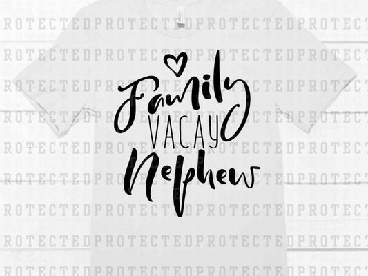 NEPHEW FAMILY VACAY *SINGLE COLOR* -  DTF TRANSFER