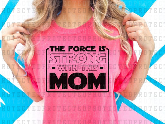 THE FORCE IS STRONG *SINGLE COLOR* - DTF TRANSFER