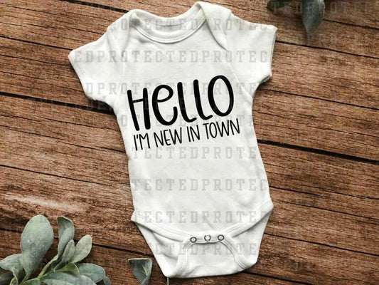 HELLO I'M NEW IN TOWN *SINGLE COLOR* - DTF TRANSFER