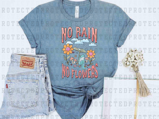 NO RAIN NO FLOWERS - DTF TRANSFER