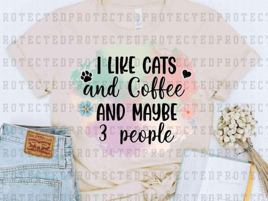 I LIKE CATS AND COFFEE AND MAYBE THREE PEOPLE - DTF TRANSFER