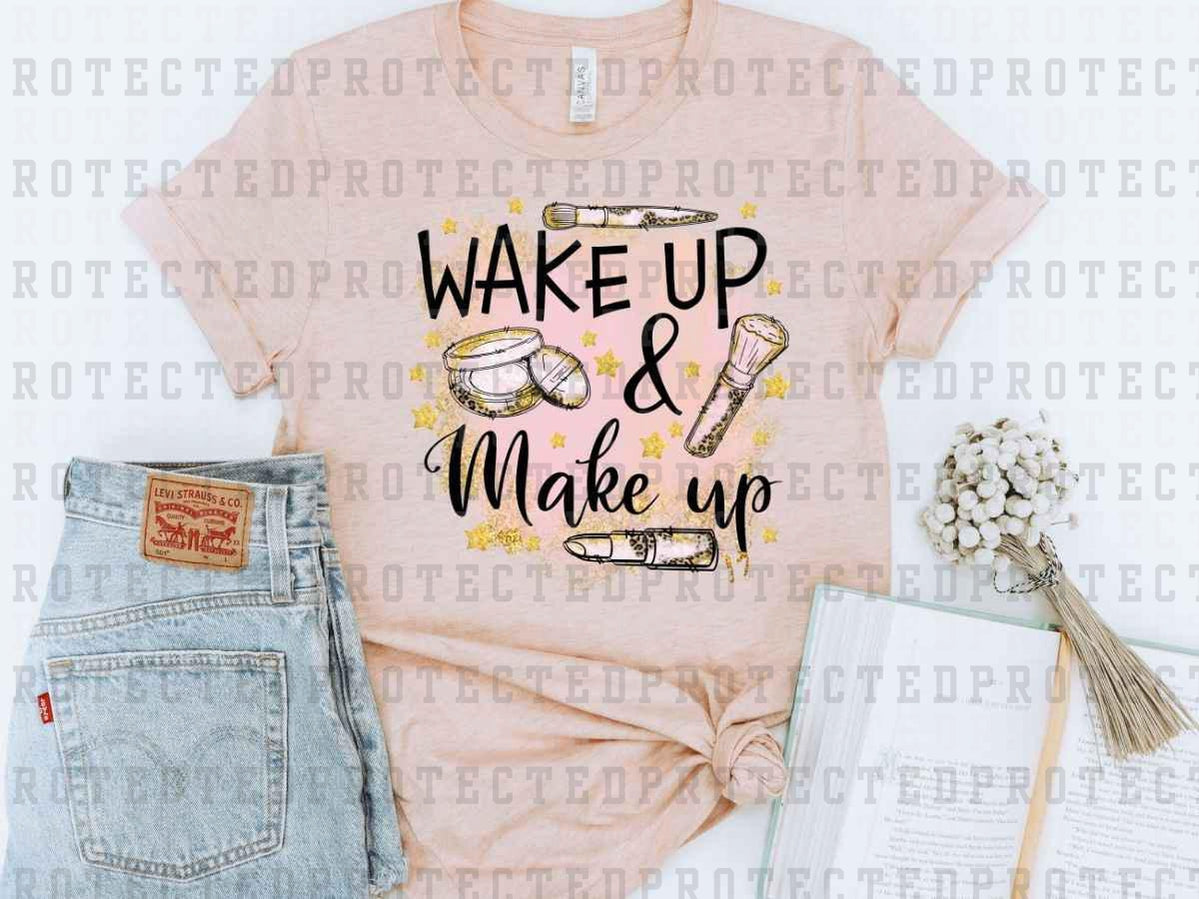 WAKE UP AND MAKE UP - DTF TRANSFER