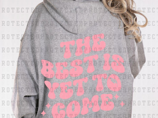 THE BEST IS YET TO COME *SINGLE COLOR* - DTF TRANSFER