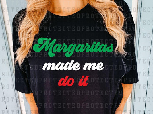 MARGARITAS MADE ME DO IT - DTF TRANSFER