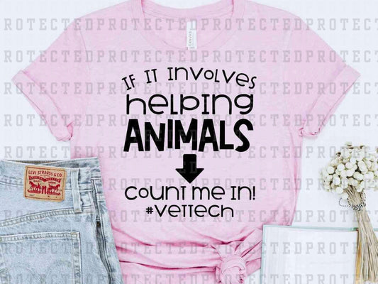 IF IT INVOLVES HELPING ANIMALS *SINGLE COLOR* - DTF TRANSFER