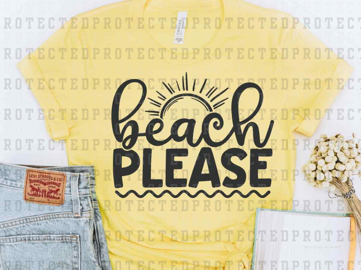 BEACH PLEASE *SINGLE COLOR* - DTF TRANSFER