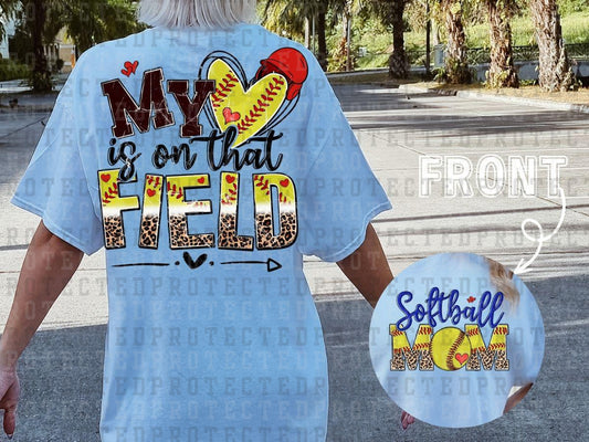 MY HEART IS ON THAT FIELD SOFTBALL (FRONT/BACK) - DTF TRANSFER