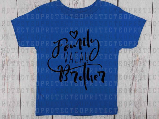 BROTHER FAMILY VACAY *SINGLE COLOR* -  DTF TRANSFER