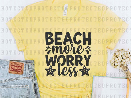 BEACH MORE WORRY LESS *SINGLE COLOR* - DTF TRANSFER