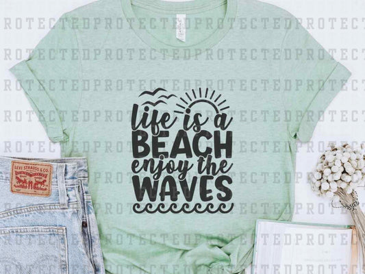 LIFE IS A BEACH *SINGLE COLOR* - DTF TRANSFER