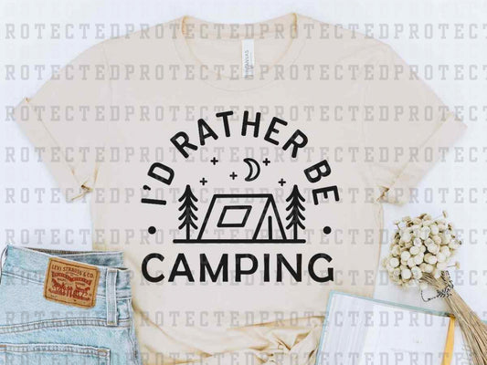 I'D RATHER BE CAMPING *SINGLE COLOR* - DTF TRANSFER